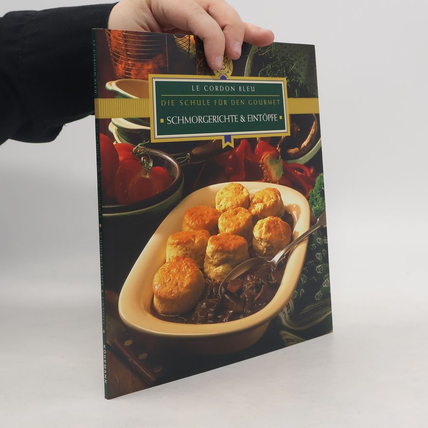 Autorenkollektiv Le Cordon bleu. Die Schule für den Gourmet. Schmorgerichte & Eintöpfe