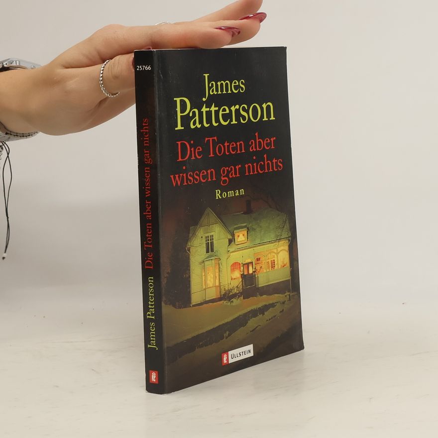 James Patterson Die Toten aber wissen gar nichts