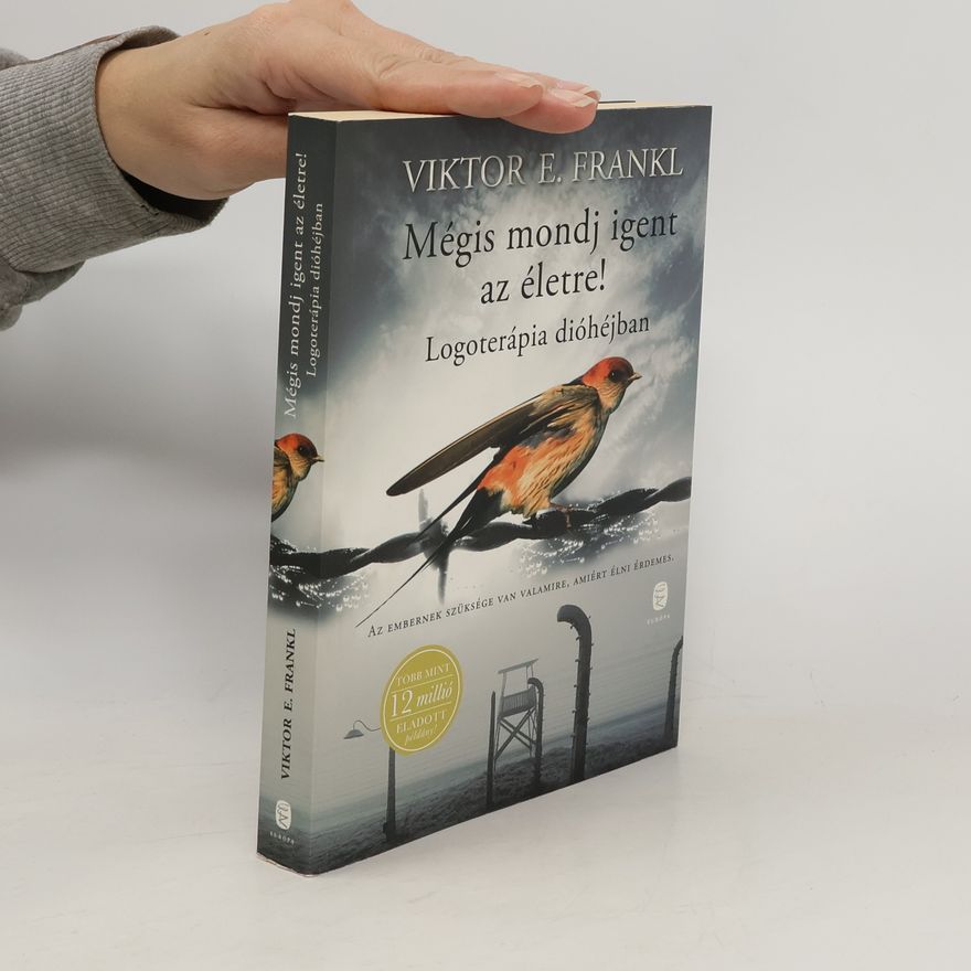 Viktor Frankl Mégis mondj igent az életre!