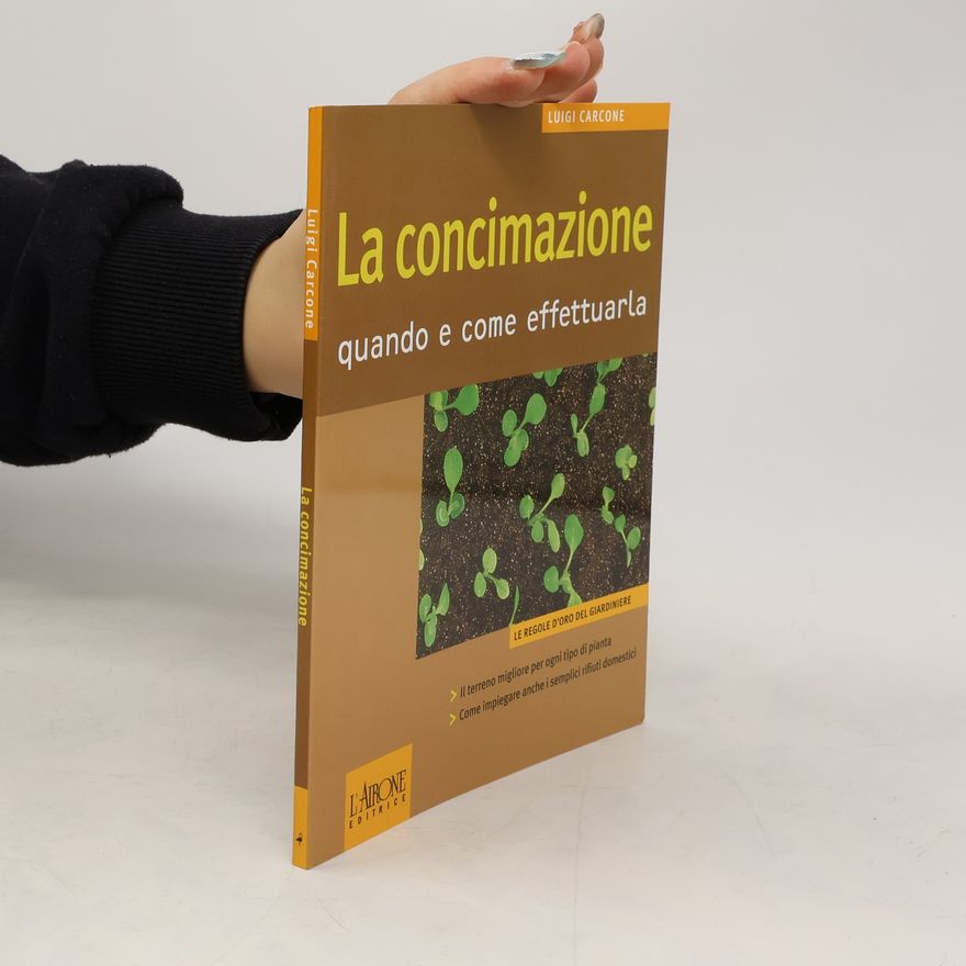 Luigi Carcone La concimazione. Quando e come effettuarla