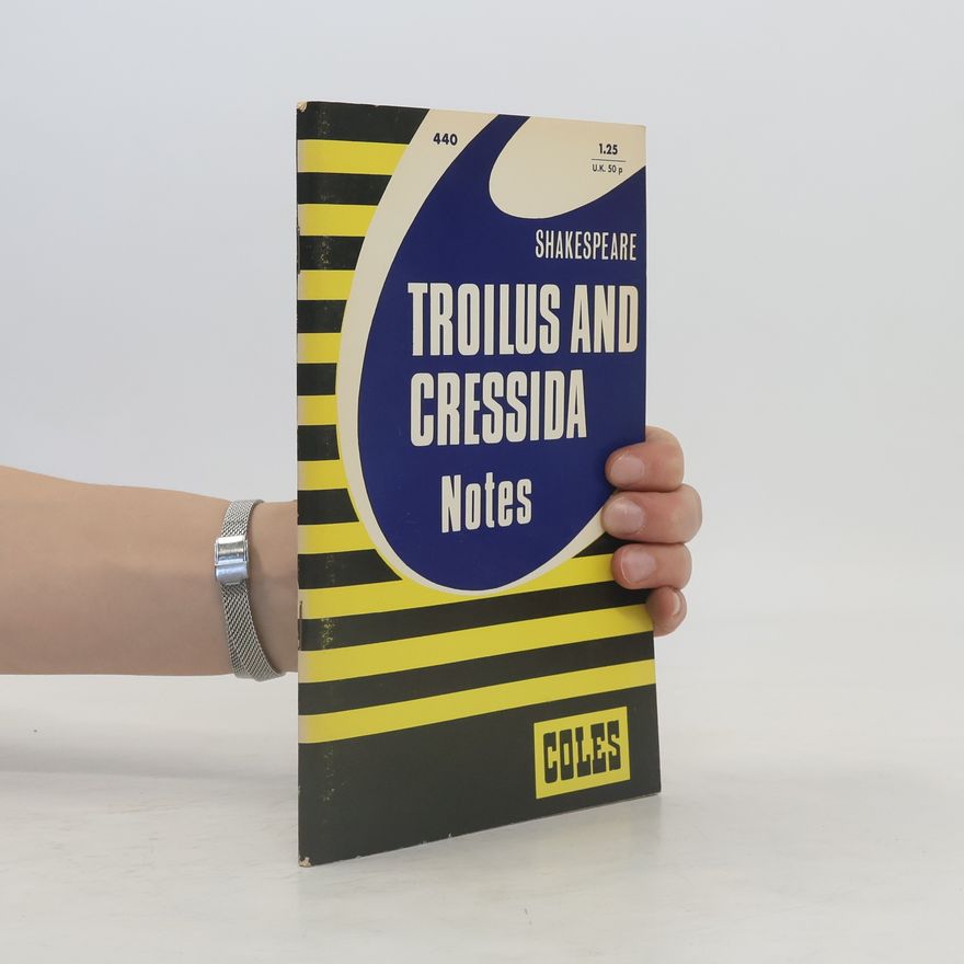 James K. Lowers Notes on Shakespeare's Troilus and Cressida