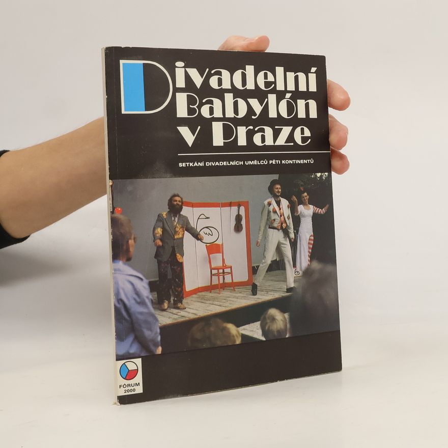 Autorenkollektiv Divadelní Babylón v Praze. Setkání divadelních umělců pěti kontinentů