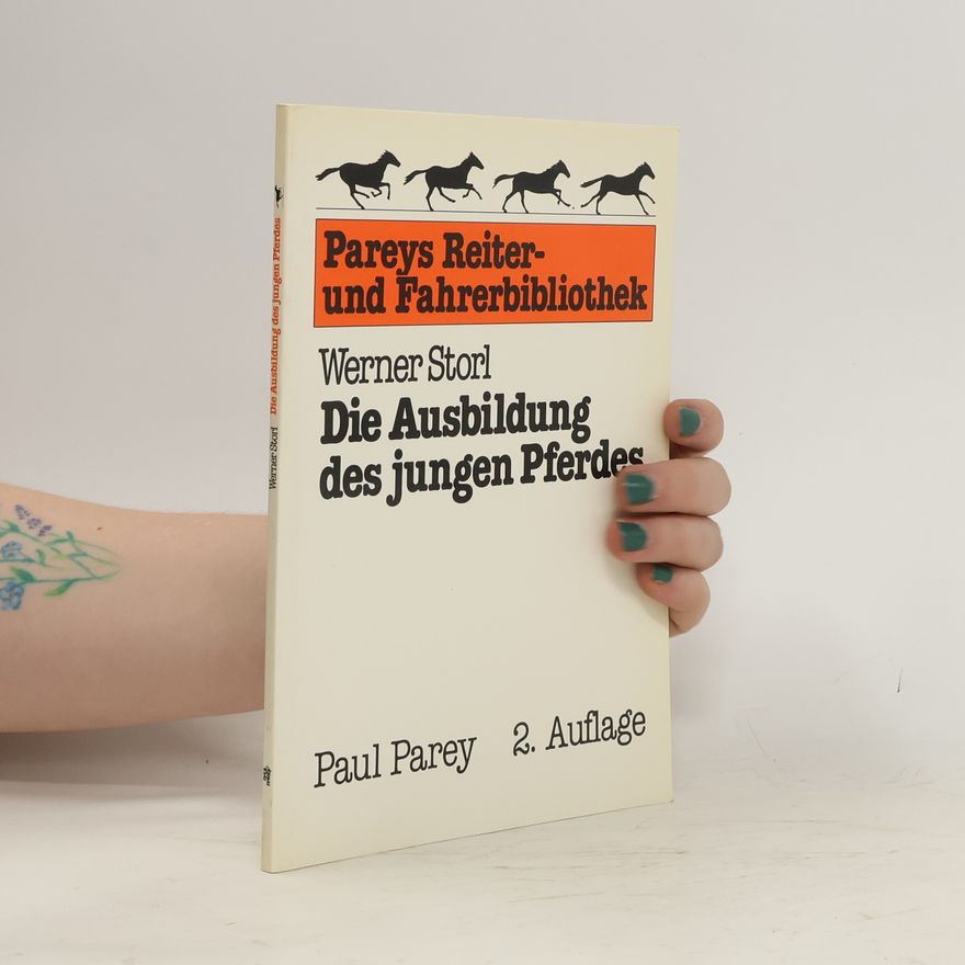 Werner Storl Die Ausbildung des jungen Pferdes