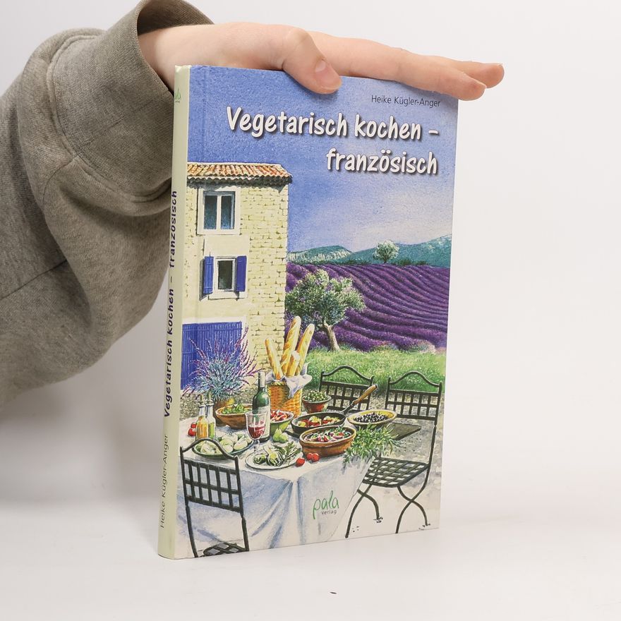 Heike Kügler-Anger Vegetarisch kochen - französisch