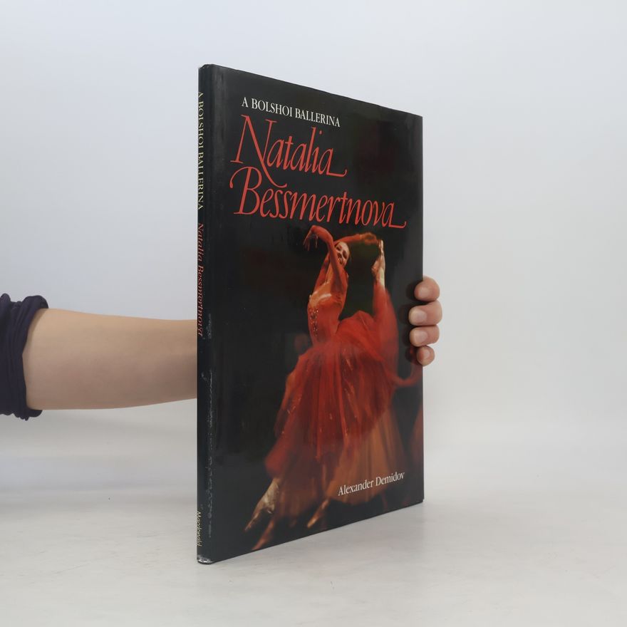 Alexander Demidov A Bolshoi Ballerina, Natalia Bessmertnova