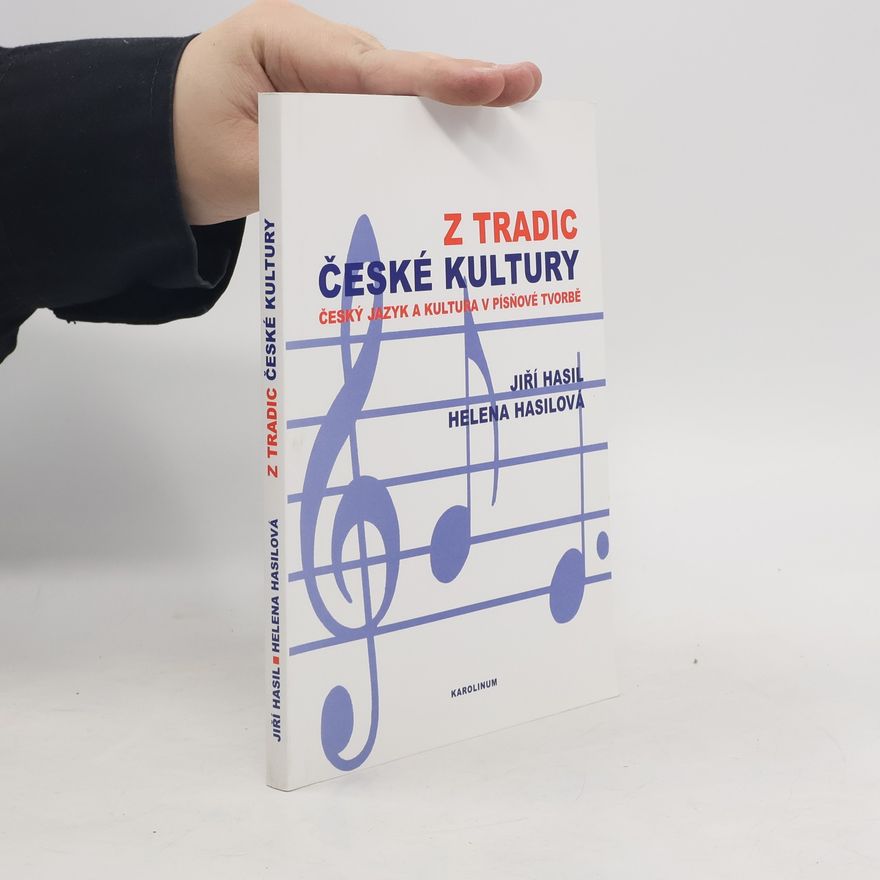Jiří Hasil Z tradic české kultury - Český jazyk a kultura v písňové tvorbě