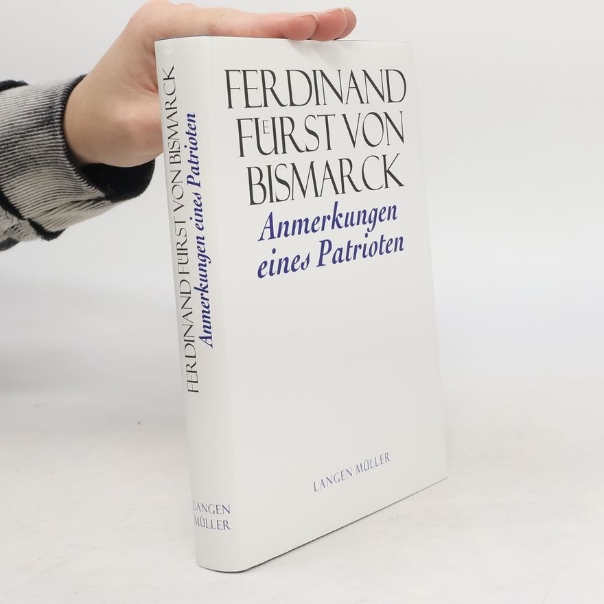 Ferdinand von Bismarck Anmerkungen eines Patrioten