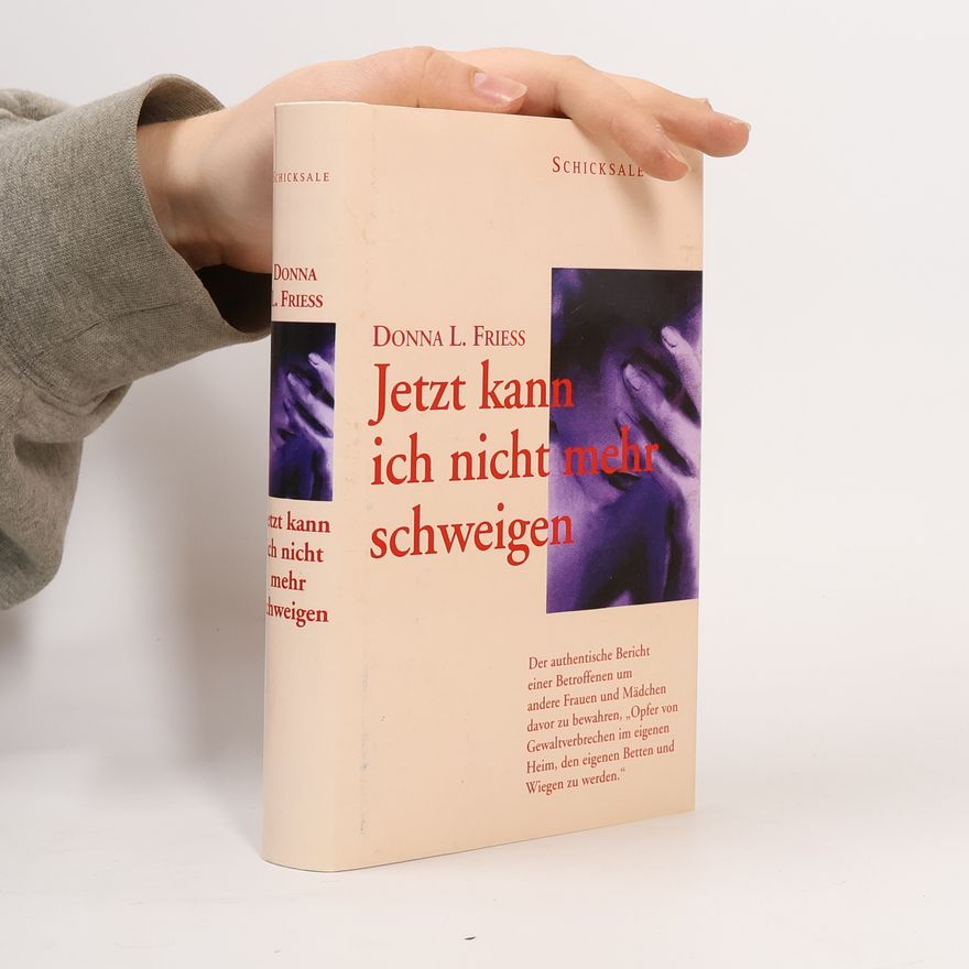 Donna L. Friess Jetzt kann ich nicht mehr schweigen