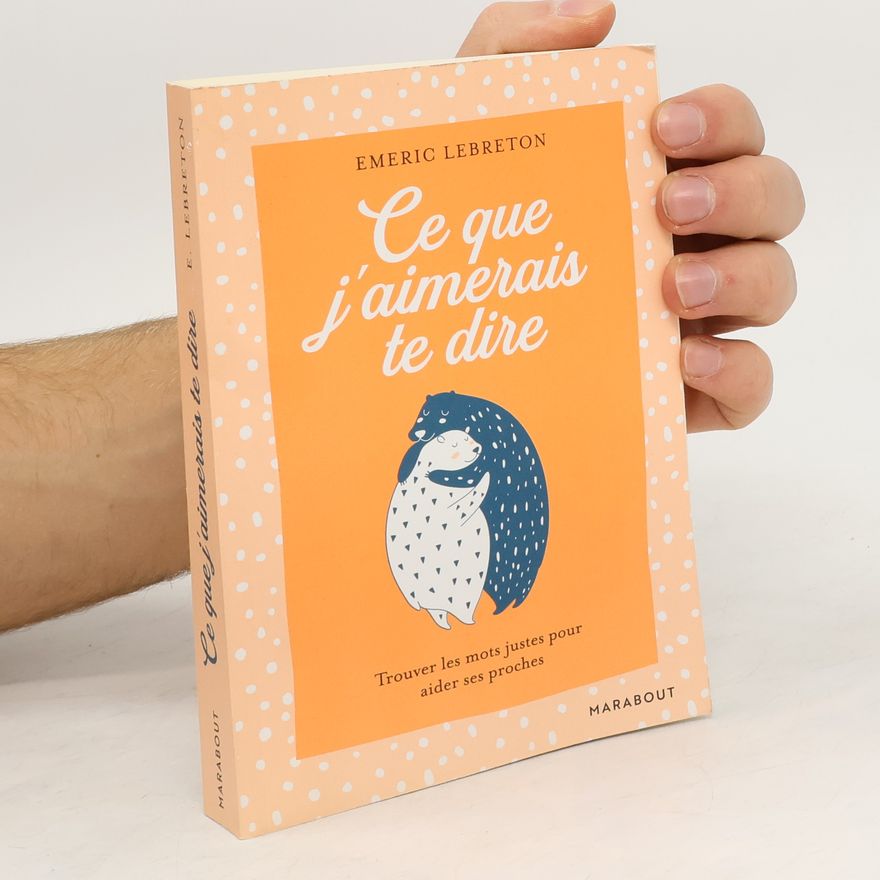 Emeric Lebreton Ce que j'aimerais te dire