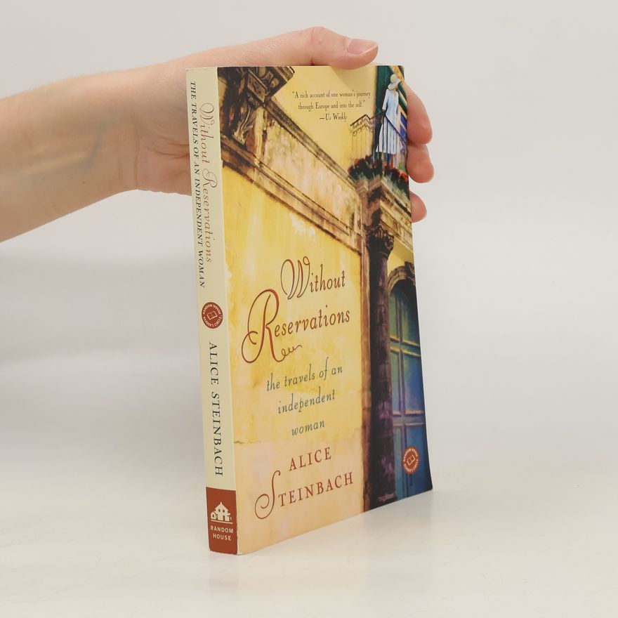 Alice Steinbach Without Reservations: The Travels of an Independent Woman