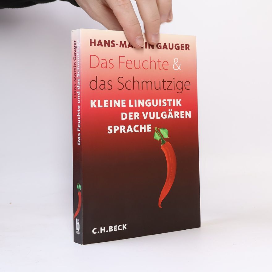 Hans-Martin Gauger Das Feuchte und das Schmutzige