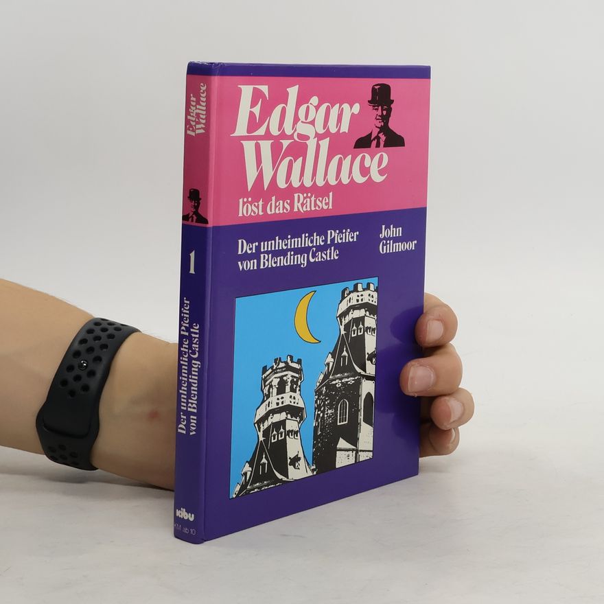 John Gilmoor Edgar Wallace löst das Rätsel. Der unheimliche Pfeifer von Blending Castle