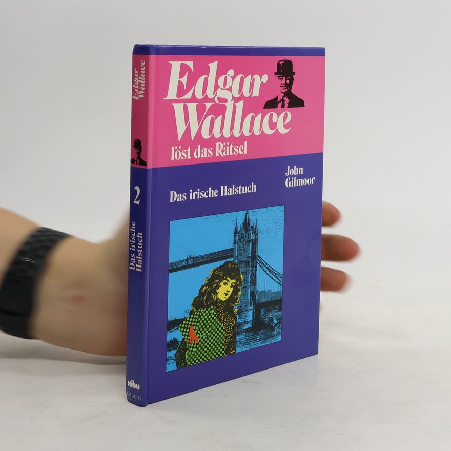 John Gilmoor Edgar Wallace löst das Rätsel 2. Das irische Halstuch
