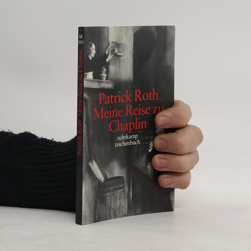 Patrick Roth Meine Reise zu Chaplin