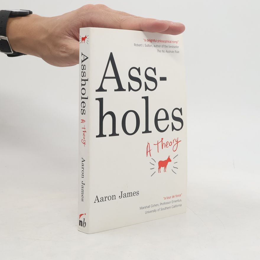 Aaron James Assholes : A Theory