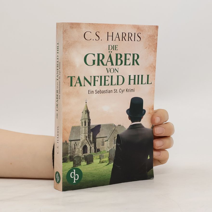 C. S. Harris Die Gräber von Tanfield Hill