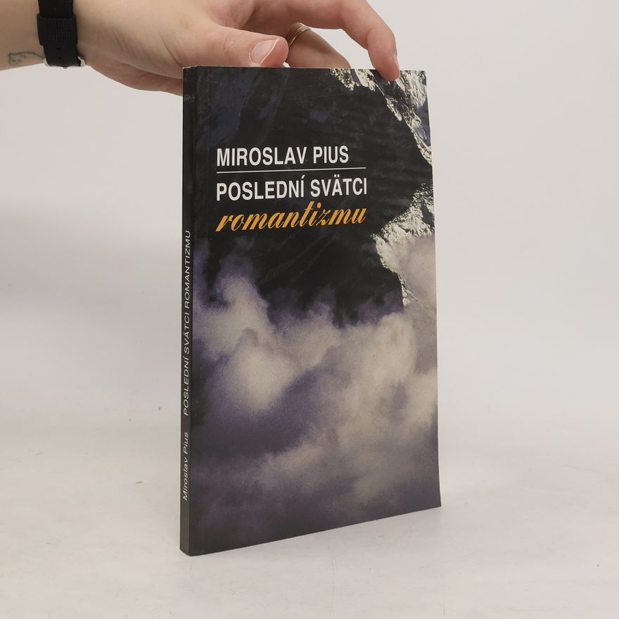 Miroslav Pius Poslední svätci romantizmu