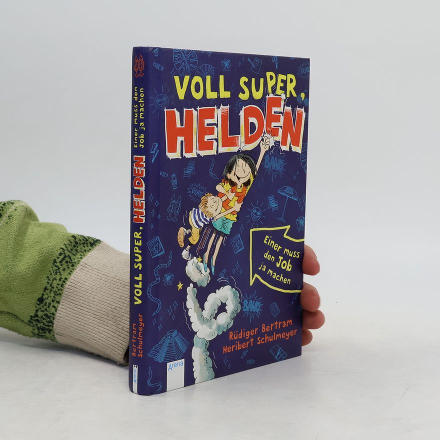 Rüdiger Bertram Voll super, Helden - einer muss den Job ja machen