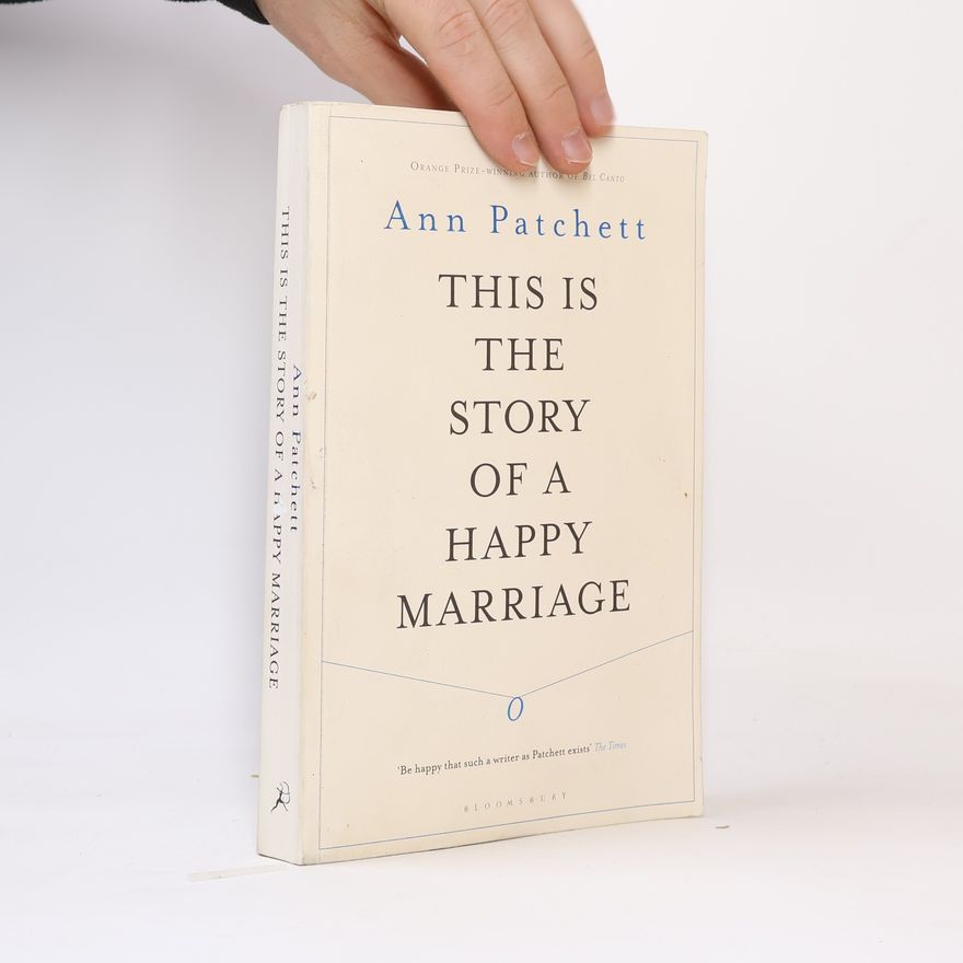 Ann Patchett This Is the Story of a Happy Marriage