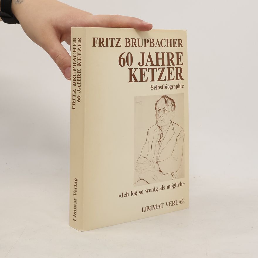 Fritz Brupbacher 60 [Sechzig] Jahre Ketzer