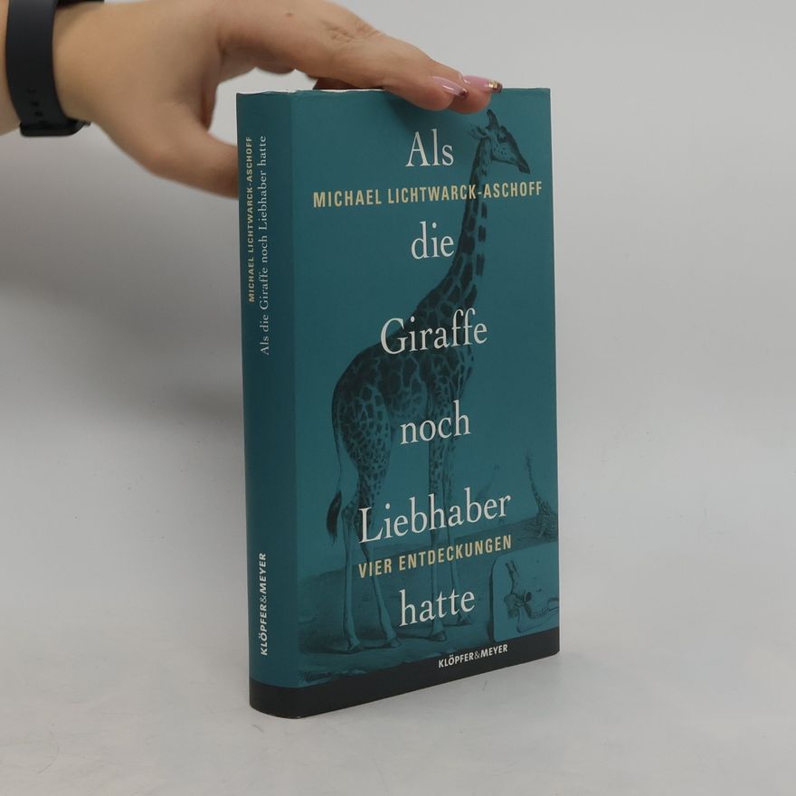 Michael Lichtwarck Aschoff Als die Giraffe noch Liebhaber hatte