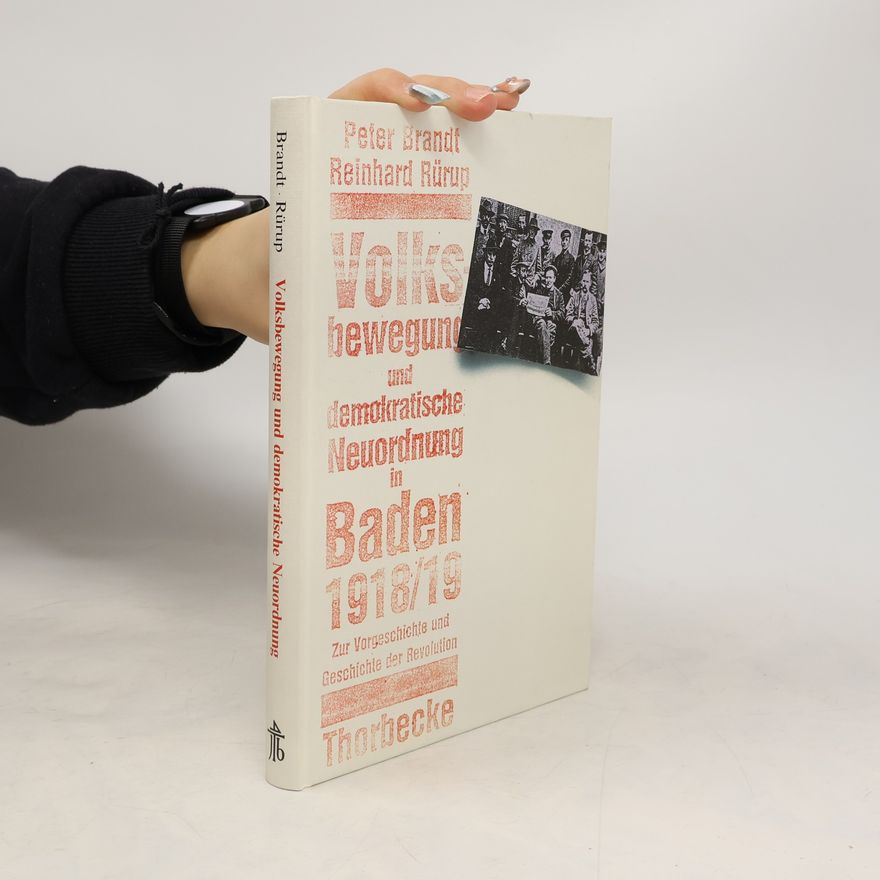 Peter Brandt Volksbewegung und demokratische Neuordnung in Baden 1918, 19