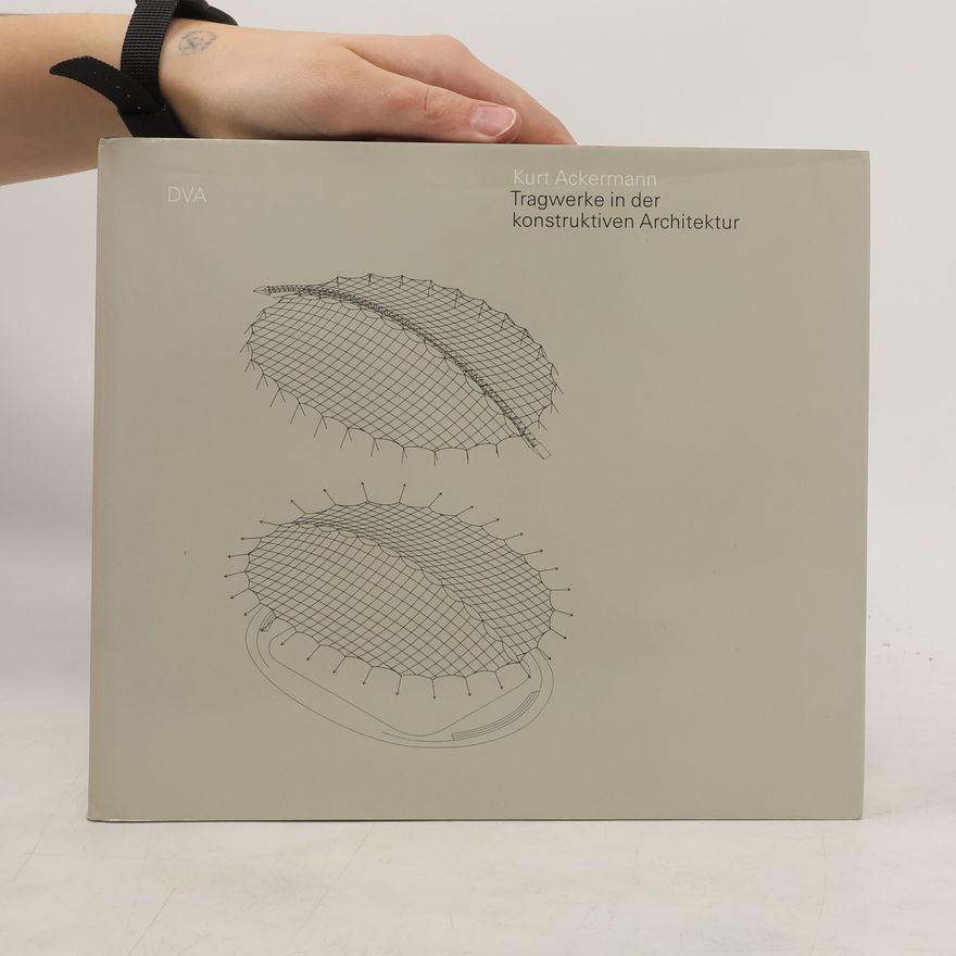 Kurt Ackermann Tragwerke in der konstruktiven Architektur