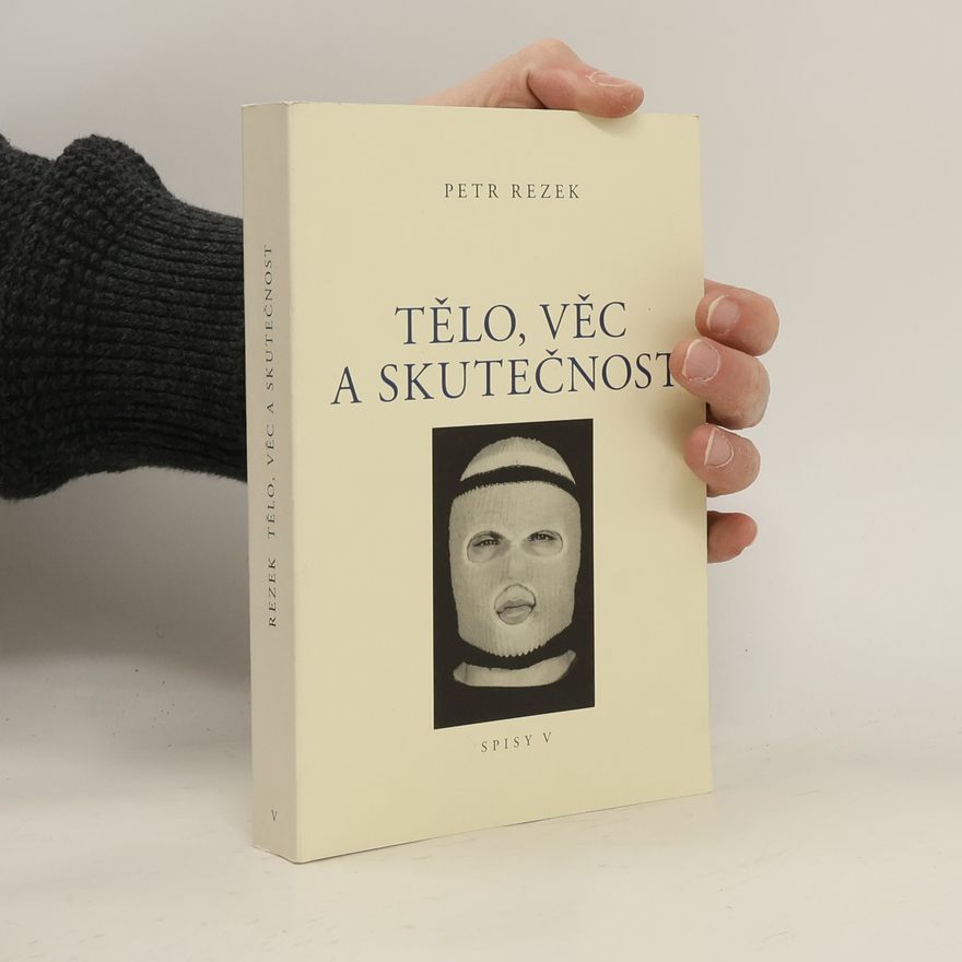 Petr Rezek Tělo, věc a skutečnost