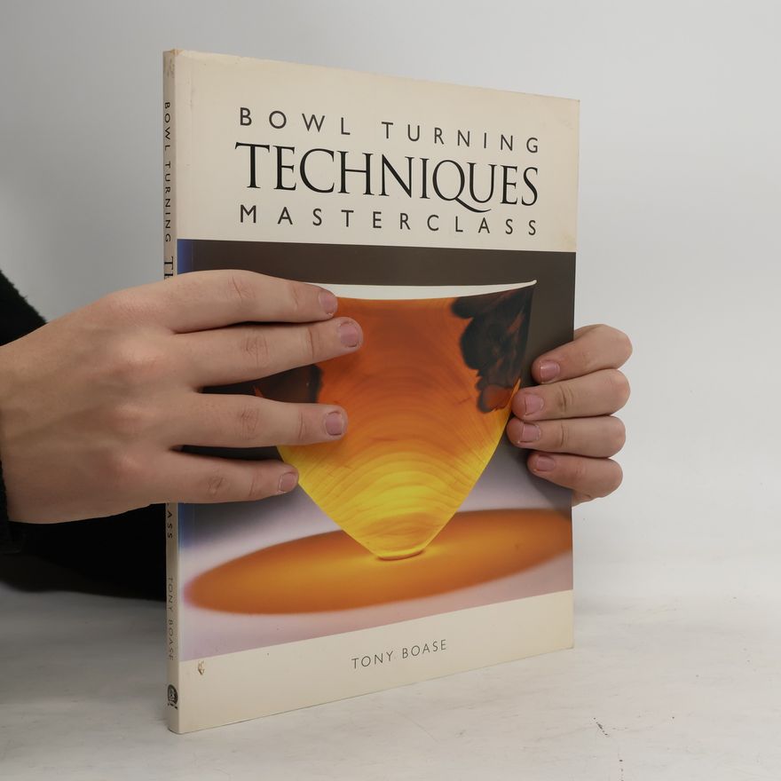 Tony Boase Bowl Turning Techniques Masterclass