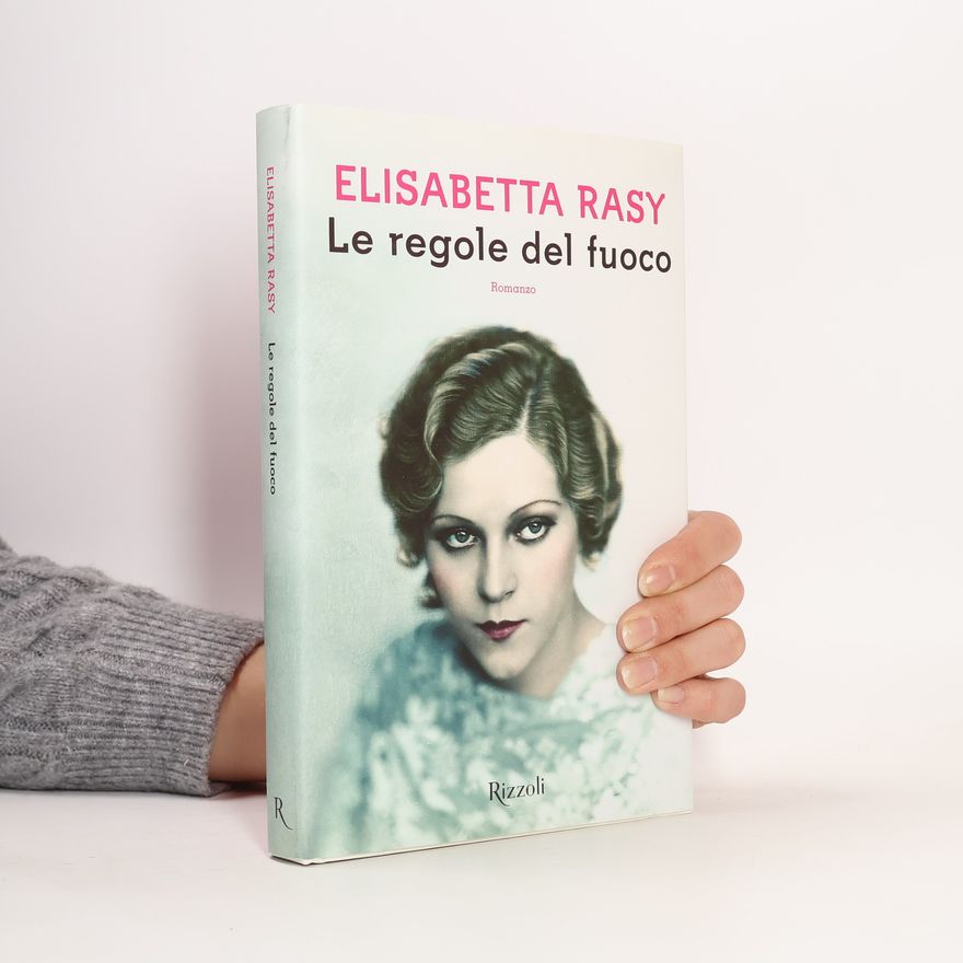 Elisabetta Rasy Le regole del fuoco