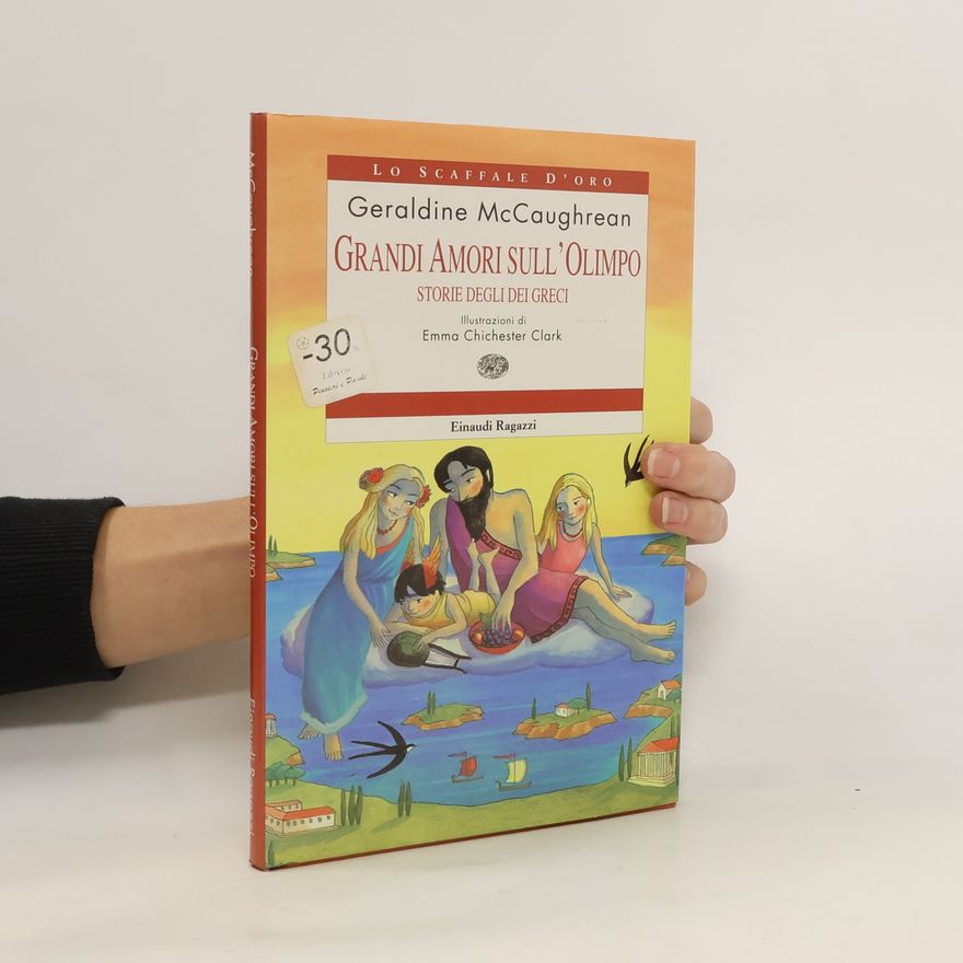 Geraldine McCaughrean Grandi amori sull'Olimpo. Storie degli dei greci
