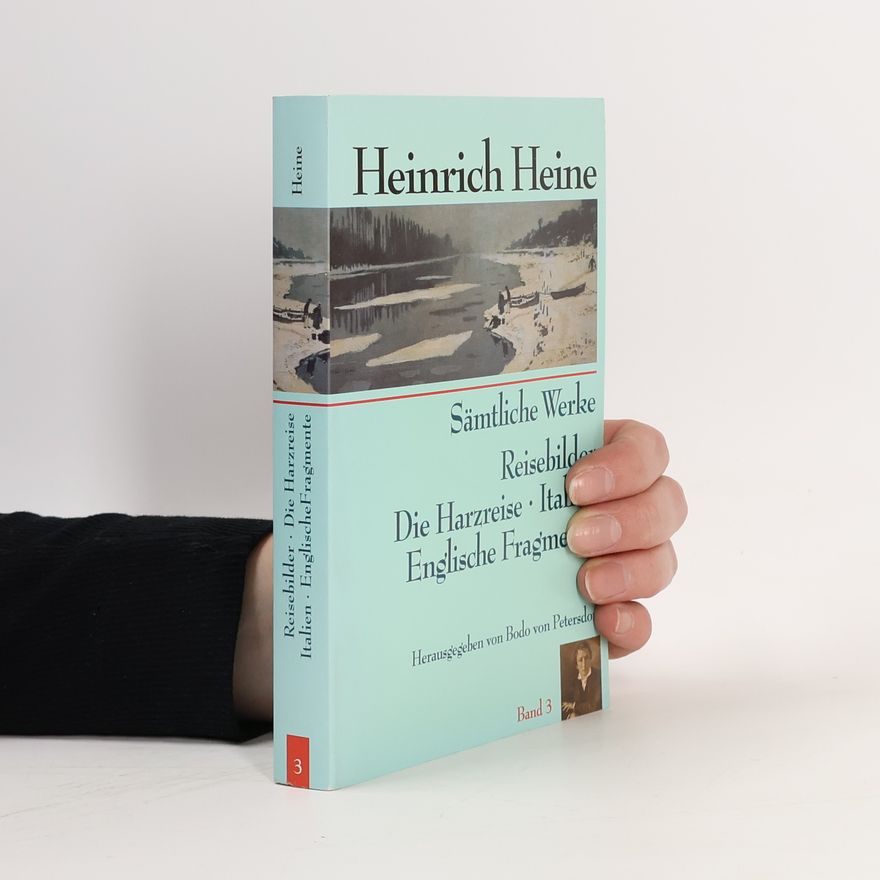 Heinrich Heine Sämtliche Werke 3. Reisebilder. Die Harzreise. Italien. Englische Fragmente