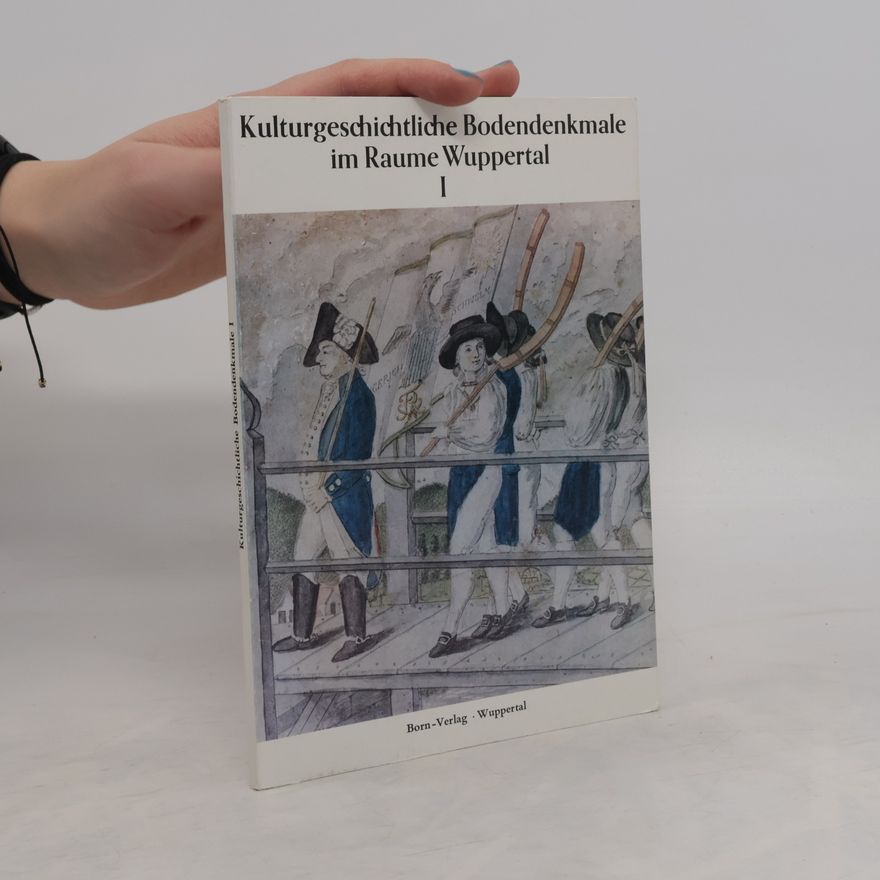 Autorenkollektiv Kulturgeschichtliche Bodendenkmale im Raume Wuppertal I