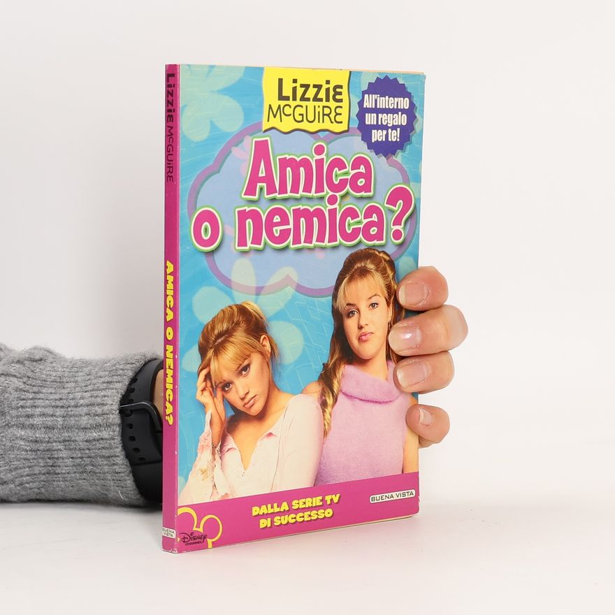 Various authors Amica o nemica? Lizzie McGuire. Con gadget