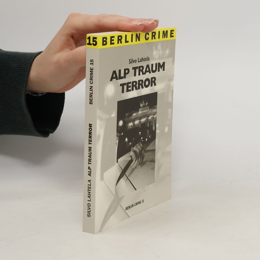 Silvo Lahtela Berlin Crime - 15: Alp-Traum Terror