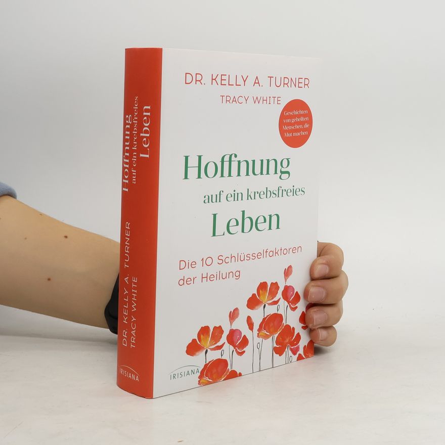 Kelly A. Turner Hoffnung auf ein krebsfreies Leben