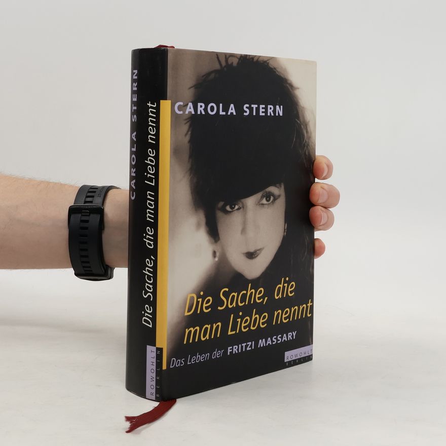Carola Stern Die Sache, die man Liebe nennt