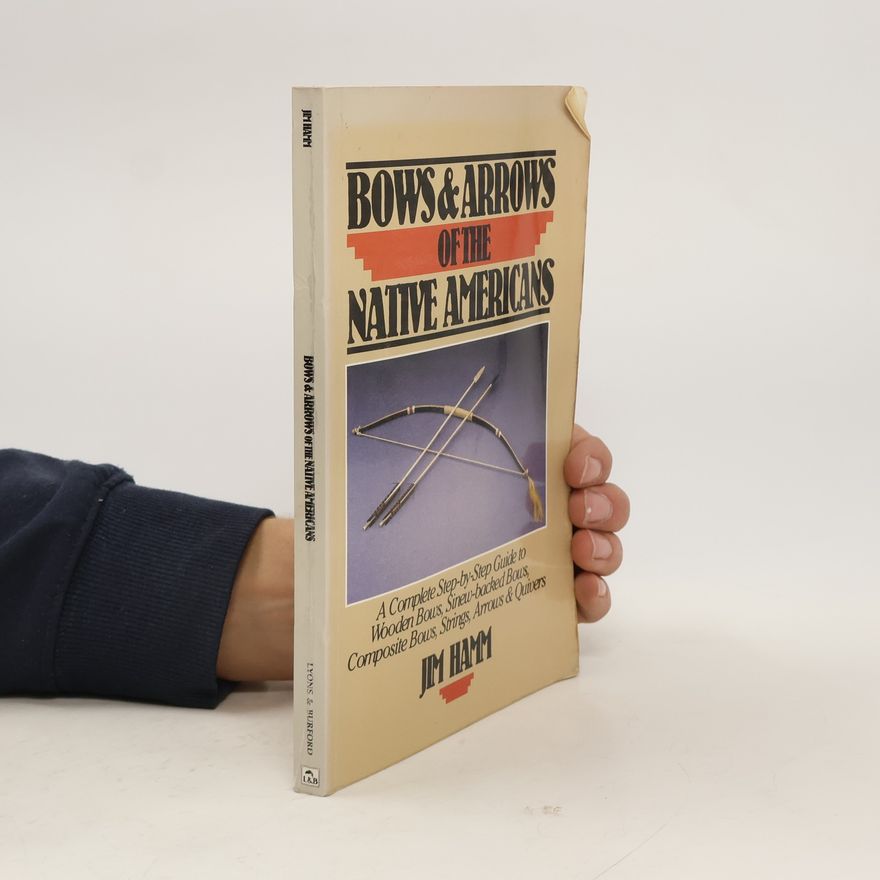 Jim Hamm Bows & Arrows of the Native Americans