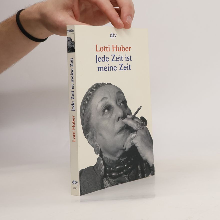 Lotti Huber Jede Zeit ist meine Zeit