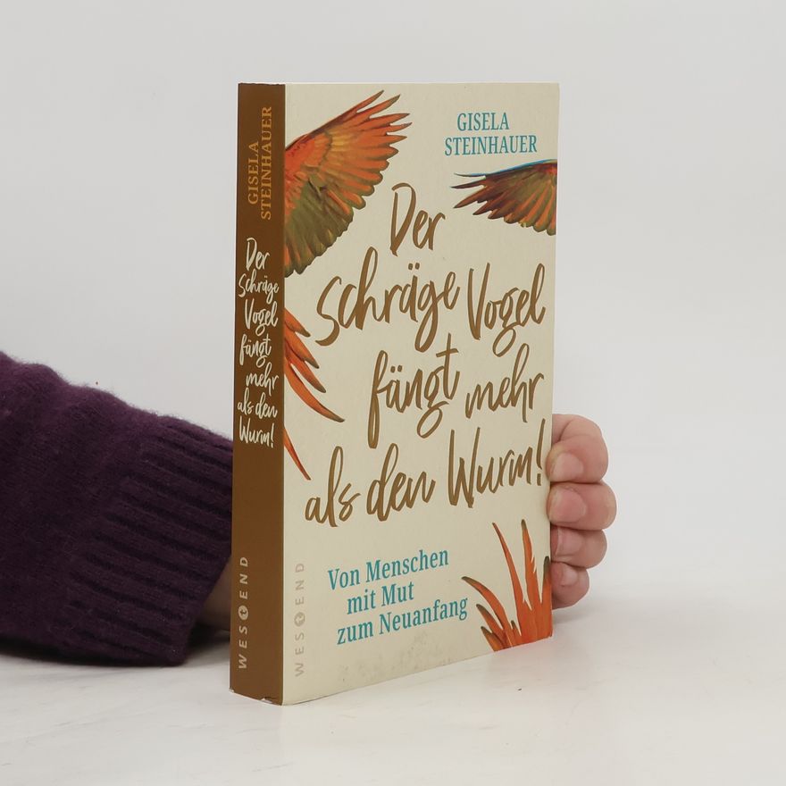 Gisela Steinhauer Der schräge Vogel fängt mehr als den Wurm