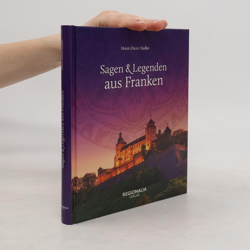 Horst-Dieter Bunk Sagen und Legenden aus Franken