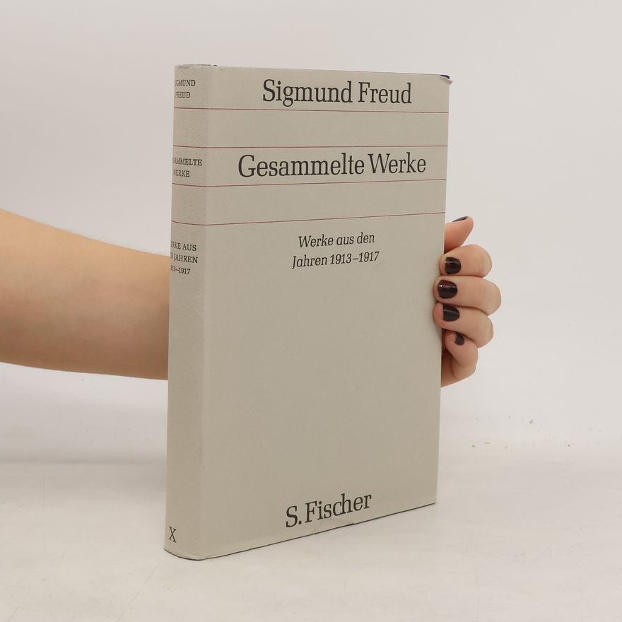Sigmund Freud Gesammelte Werke: Werke aus den Jahren 1913-1917