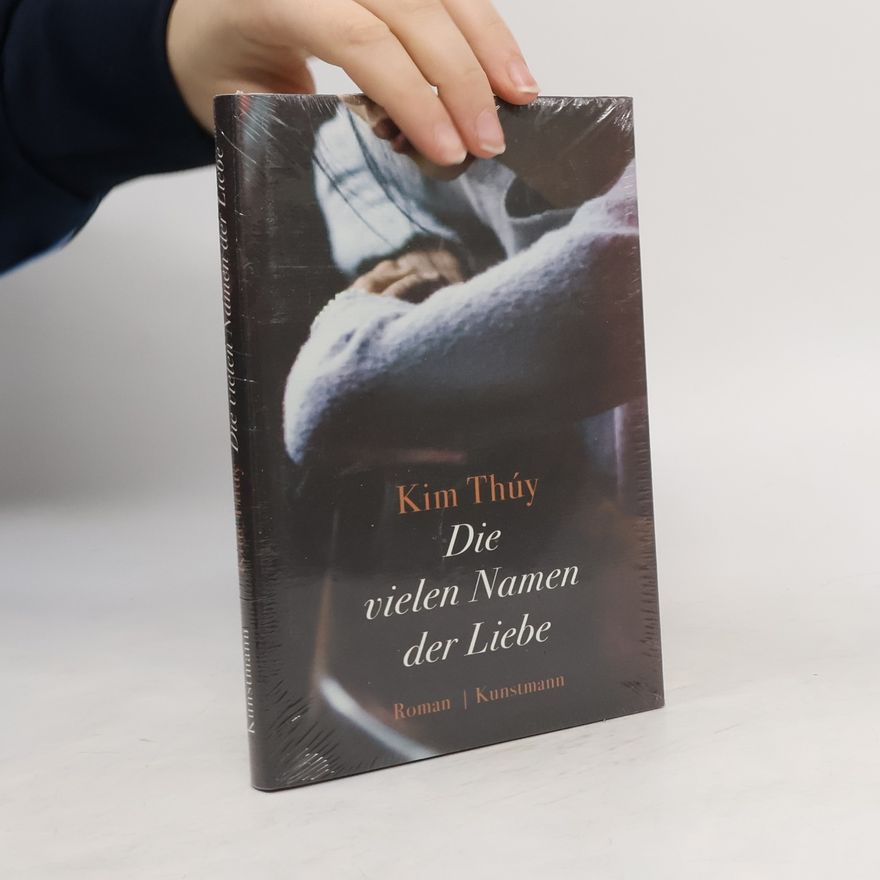 Kim Thúy Die vielen Namen der Liebe