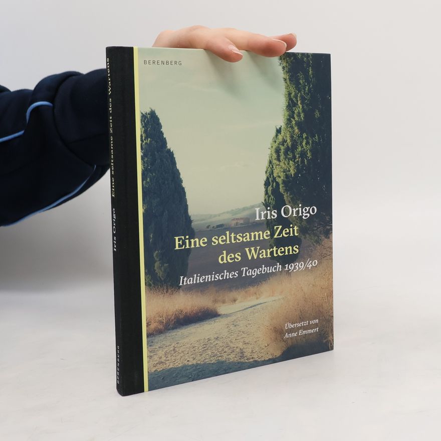 Iris Origo Eine seltsame Zeit des Wartens