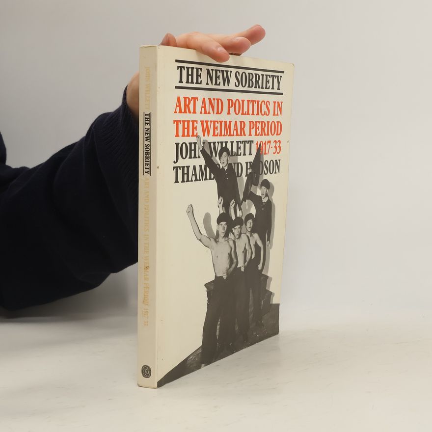 John Willett The New Sobriety, 1917-1933