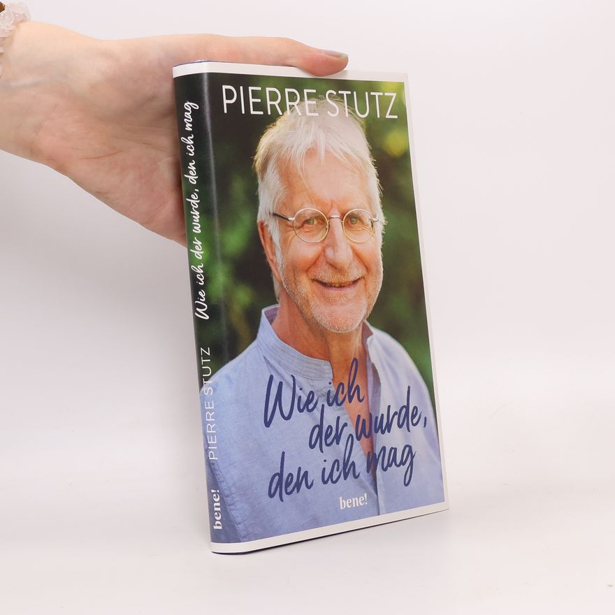 Pierre Stutz Wie ich der wurde, den ich mag