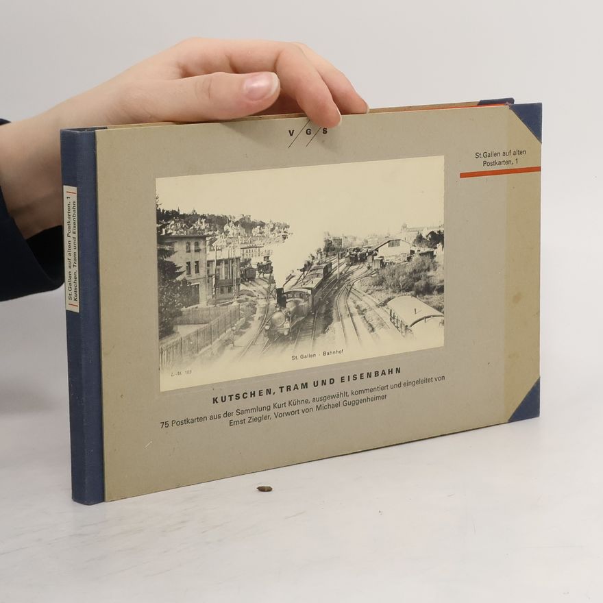 Michael Guggenheimer St. Gallen auf alten Postkarten - 1: Kutschen, Tram und Eisenbahn
