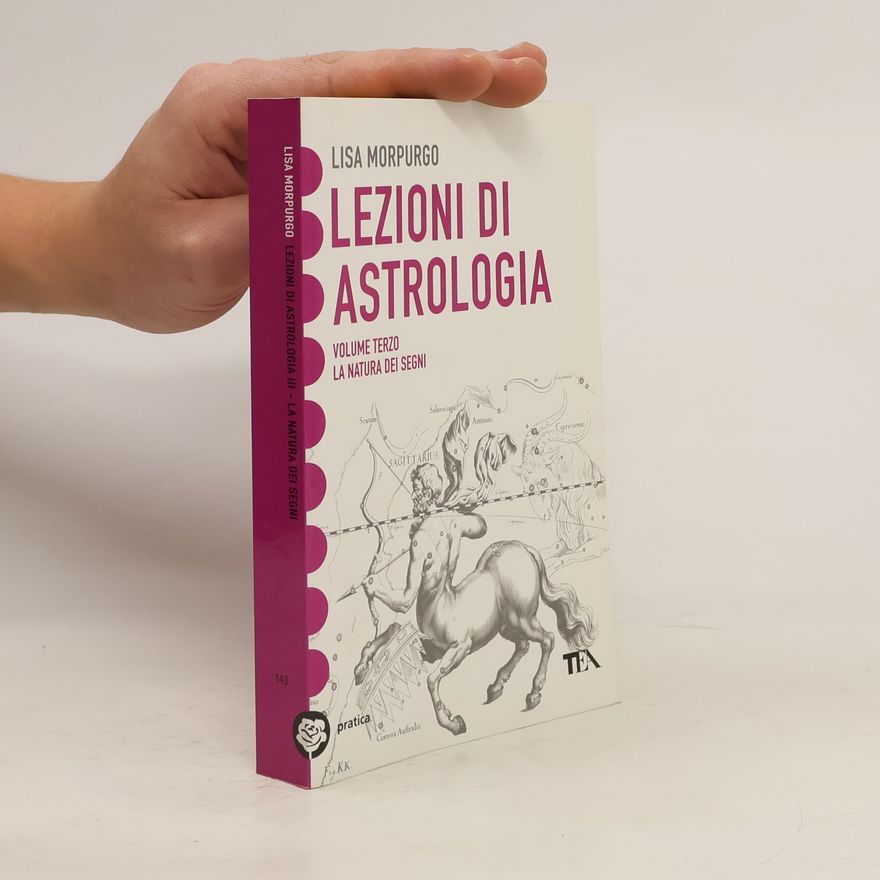 Lisa Morpurgo Lezioni di Astrologia. La natura dei segni