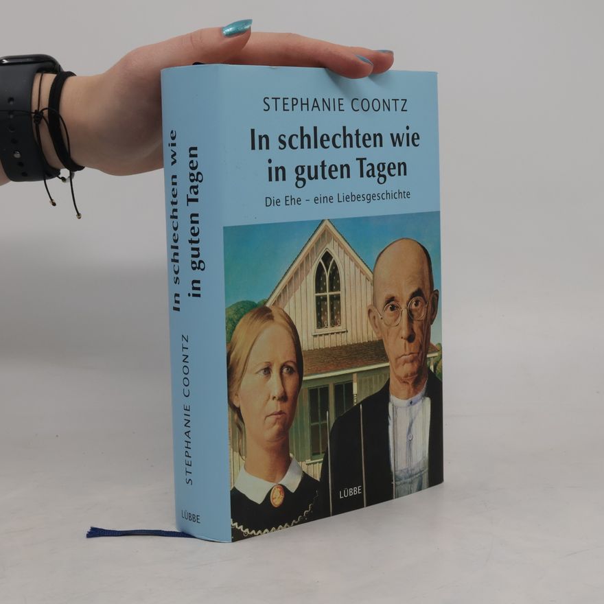 Stephanie Coontz In schlechten wie in guten Tagen