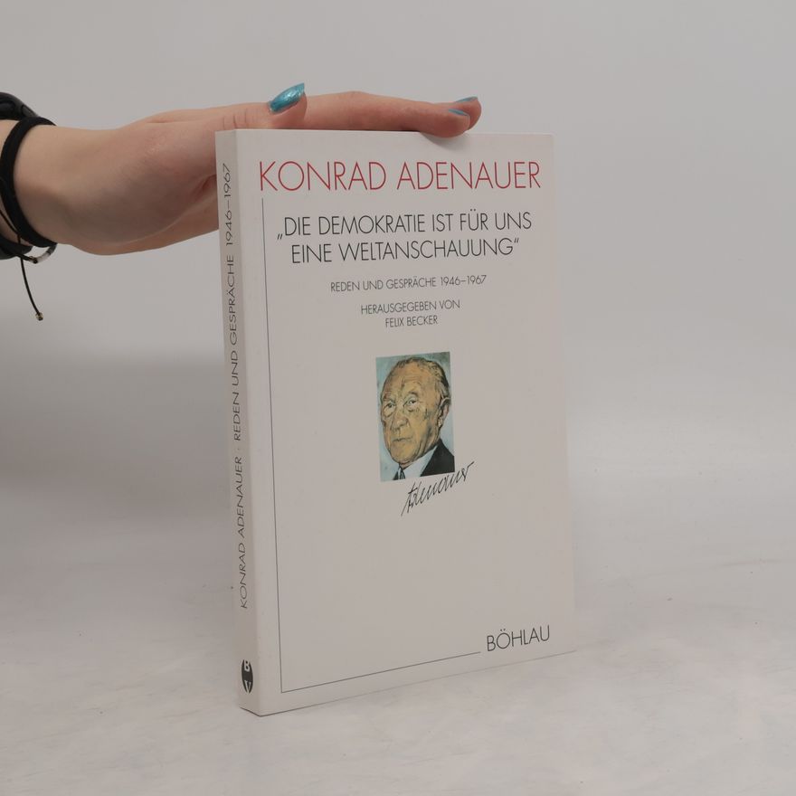 Konrad Adenauer "Die Demokratie ist für uns eine Weltanschauung"